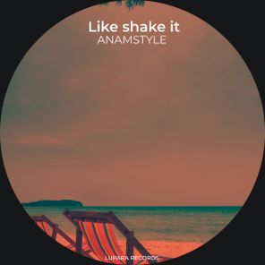 AnAmStyle – Like shake it