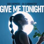Da Clubbmaster, Bob Shepherd – Give Me Tonight