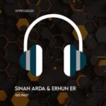 Erhun Er, Sinan Arda – Go Fast