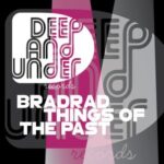 BradRad – Things Of The Past