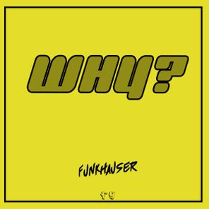 Funkhauser – Why?