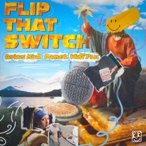 Comet, Curious Mind – Flip That Switch