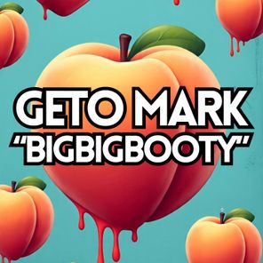 Geto Mark – BigBigBooty