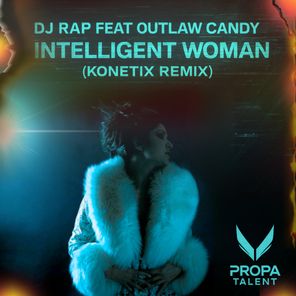 DJ Rap, Outlaw Candy – Intelligent Woman (Konetix Remix)