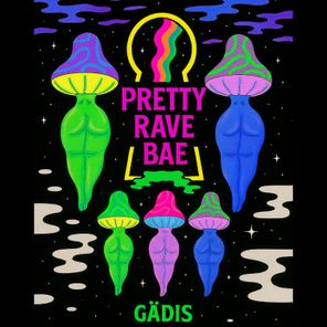 GÄDIS – PRETTY RAVE BAE