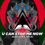 Alex Lauria, NTL DJ – U Can Stop Me Now