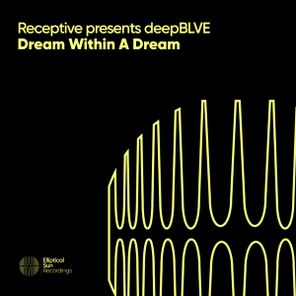 Receptive, deepBLVE – Dream Within A Dream