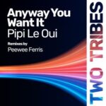 Pipi Le Oui, Peewee Ferris – Anyway You Want It