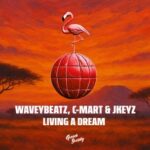 C-Mart, WaveyBeatz – Living a Dream