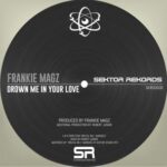 Frankie Magz – Drown Me in Your Love
