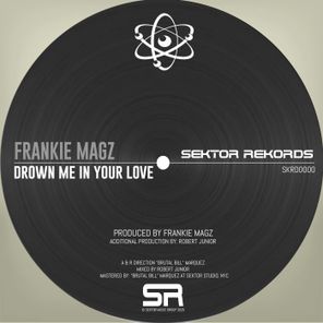 Frankie Magz – Drown Me in Your Love