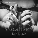 Steve Blood – You Can’t Stop Me Now