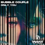 Bubble Couple – Only You