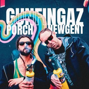 Porch, NewGent – GUNFINGAZ