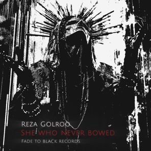 Reza Golroo – She Who Never Bowed
