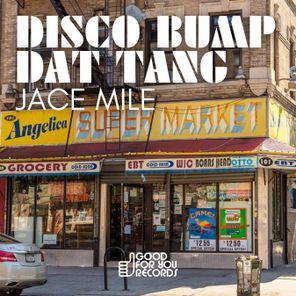 Jace Mile – Disco Bump Dat Tang