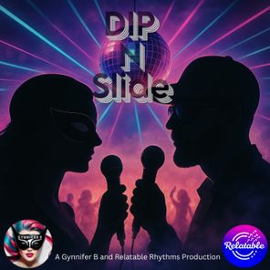 Gynnifer B, Relatable Rhythms – Dip N Slide