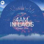 Johny Luv – 4Am in Laos