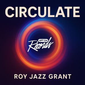 Roy Jazz Grant – Circulate
