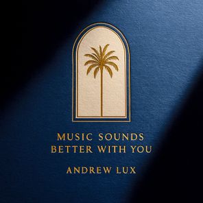 Andrew Lux – Music Sounds Better With You