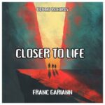 Franc Gariann – Closer to Life