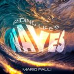 Mario Pauli – Riding Life’s Waves