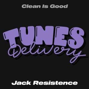 Clean Is Good – Jack Resistence