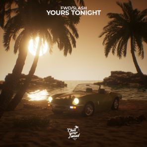 fwd/slash – Yours Tonight