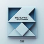 Imerio Vitti – I’M STILL HERE EP