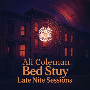 Ali Coleman – Bed-Stuy Late Nite Sessions