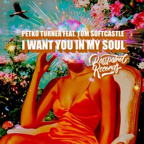 Petko Turner, Tom Softcastle – I Want You in My Soul