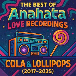 Joey Avila, Ero Boy – Best of Anahata Love Recordings Cola & Lollipops (2017-2025)