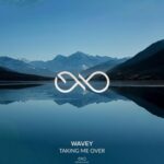 Wavey – Taking Me Over