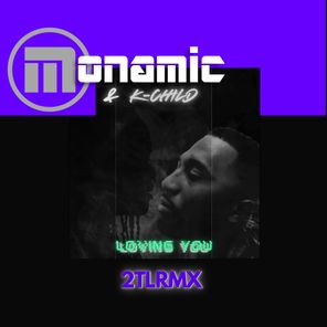 Monamic, K-Child – Loving You 2TLRMX