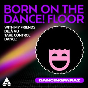DancingFaraZ – Born On The Dance! Floor