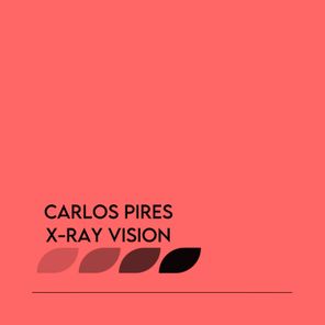 Carlos Pires – X-Ray Vision