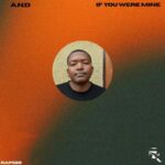A.N.D, Scrooge KMOA – IF YOU WERE MINE