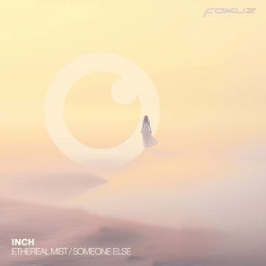 Inch M – Ethereal Mist / Someone Else