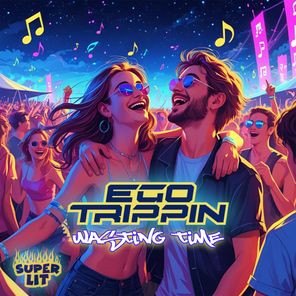 Ego Trippin – Wasting Time