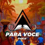 Paka’ – Para Voce