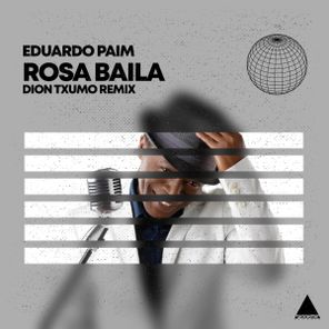 Dion Txumo, Eduardo Paim – Rosa Baila (Dion Txumo Remix)