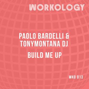 Paolo Bardelli, TonyMontana dj – Build Me Up