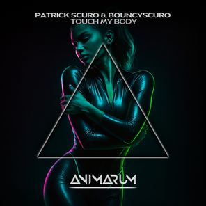 Patrick Scuro, BouncyScuro – Touch My Body (Extended Mix)