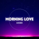 ALVEDDIX – Morning Love