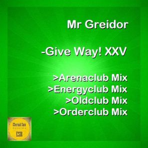 Mr Greidor – Give Way! XXV