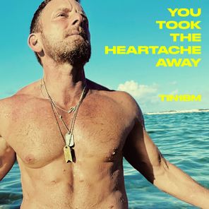There Is No One But Me, Temporary Hero – YOU TOOK THE HEARTACHE AWAY