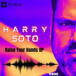Harry Soto – Raise Your Hands UP