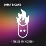 Omar Bicane – This Is My House