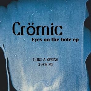 Crömic – Eyes in the hole EP