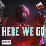 DJ TORA – Here We Go
